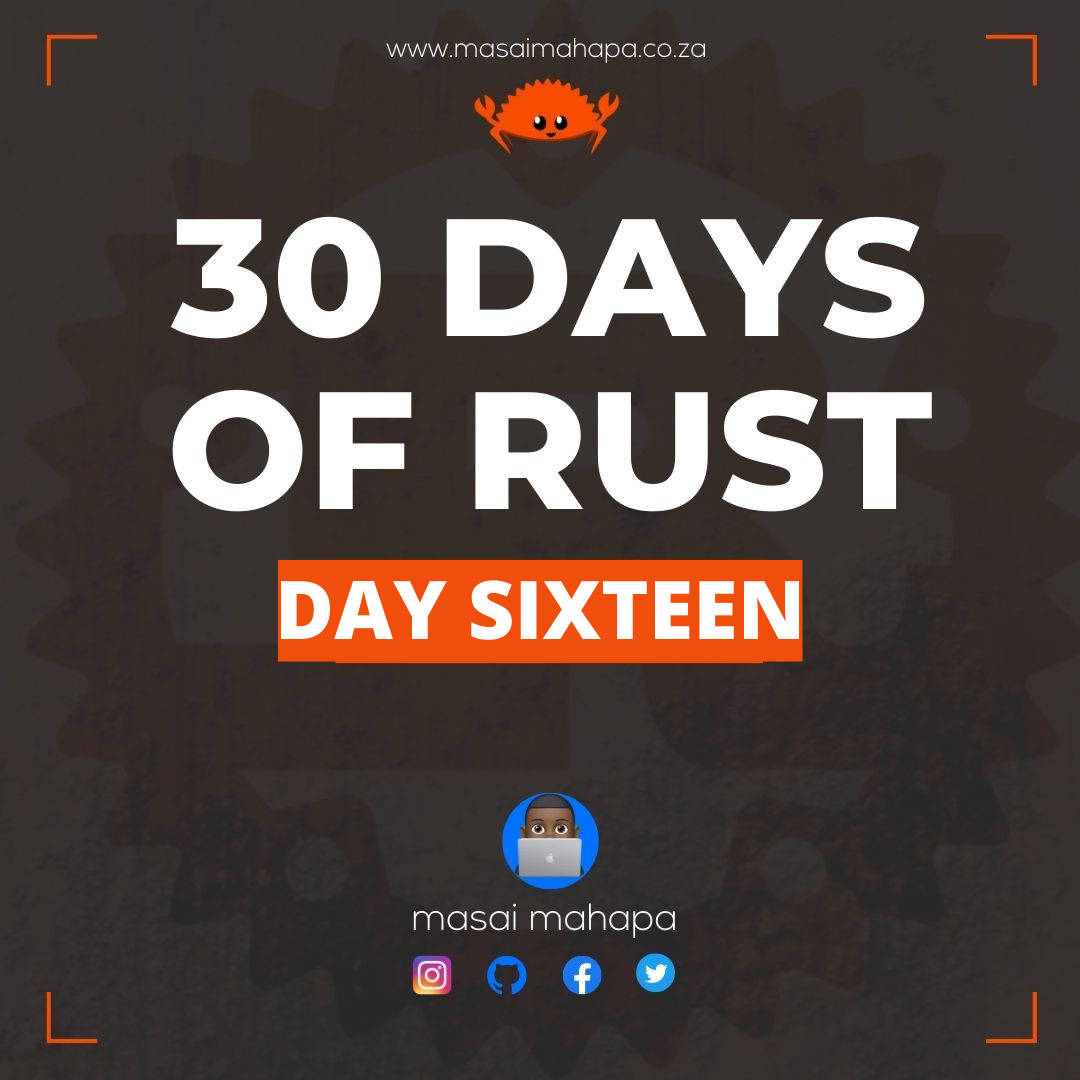 30 days of rust - day Sixteen