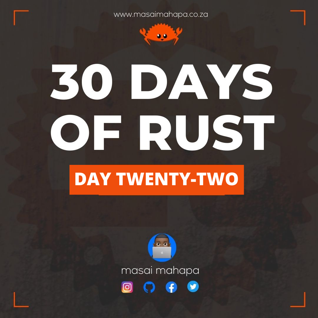 30 days of rust - day Twenty Two