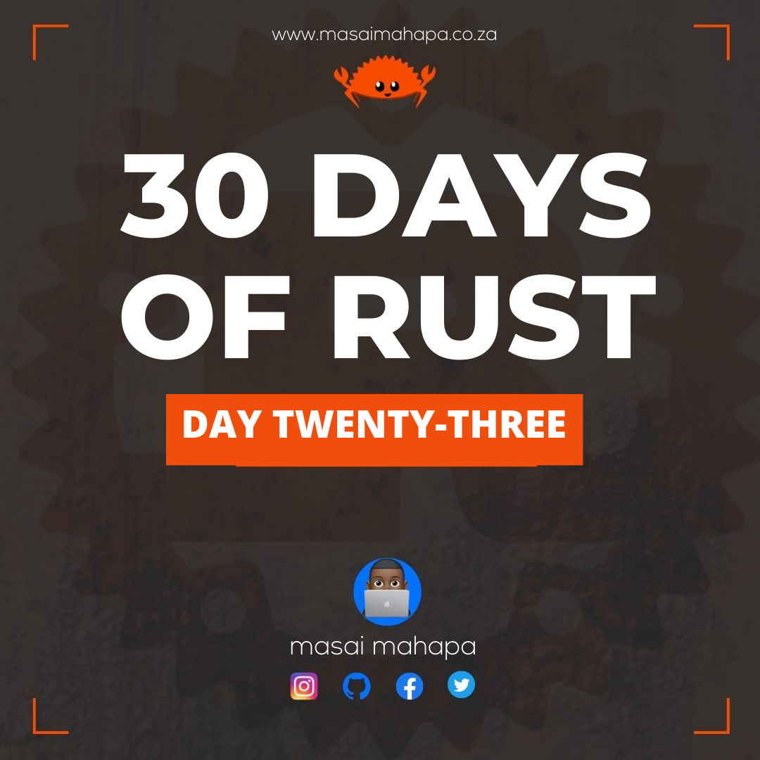 30 days of rust - day Twenty Three